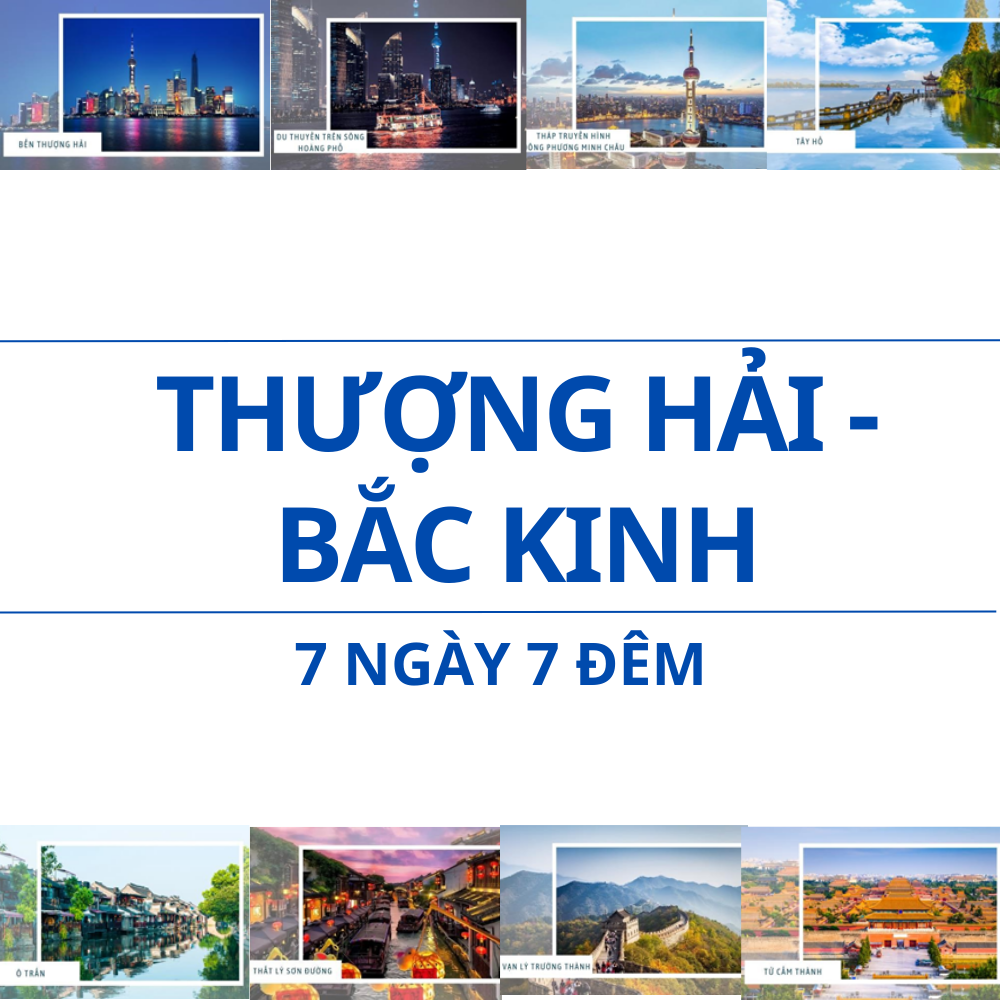 THƯỢNG HẢI - BẮC KINH (7N7Đ)